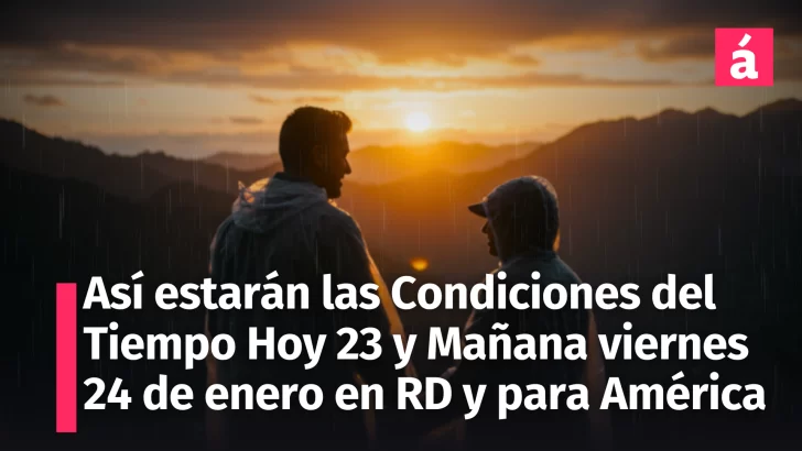 ¿Qué sorpresas trae el clima? Descubre el pronóstico para República Dominicana de Hoy 23 y Mañana Viernes 24 de enero de 2025