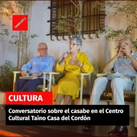 Conversatorio sobre el casabe en el Centro Cultural Taíno Casa del Cordón