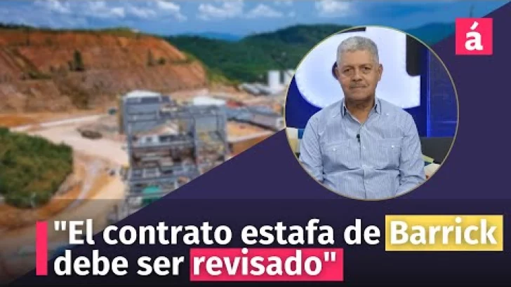 “El contrato estafa de Barrick debe ser revisado”