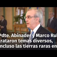 Presidente Abinader y Marco Rubio trataron temas tan diversos como las tierras raras en República Dominicana