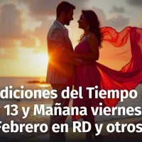 Pronóstico del tiempo en República Dominicana y otros países para Hoy 13 y Mañana Viernes 14 de febrero de 2025: ¿Qué esperar y cómo prepararse?