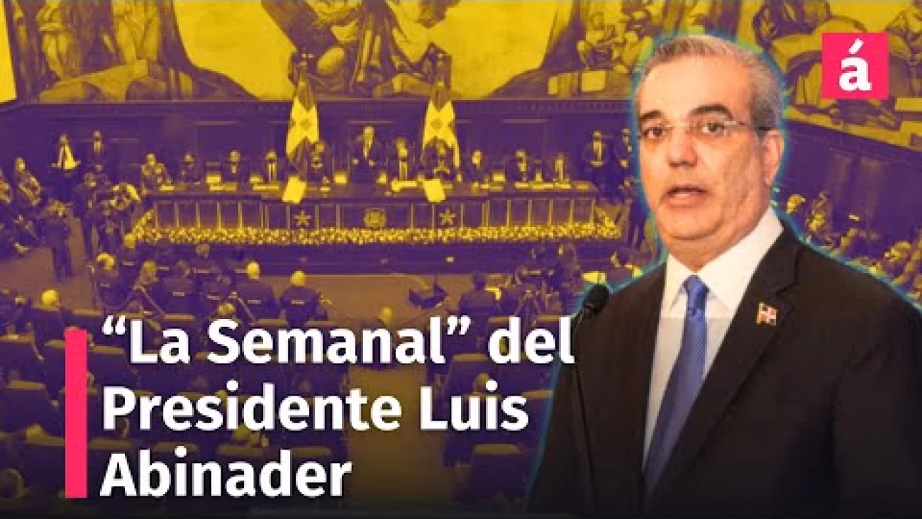 “La Semanal” del Presidente Abinader previo su rendición de cuentas del ...