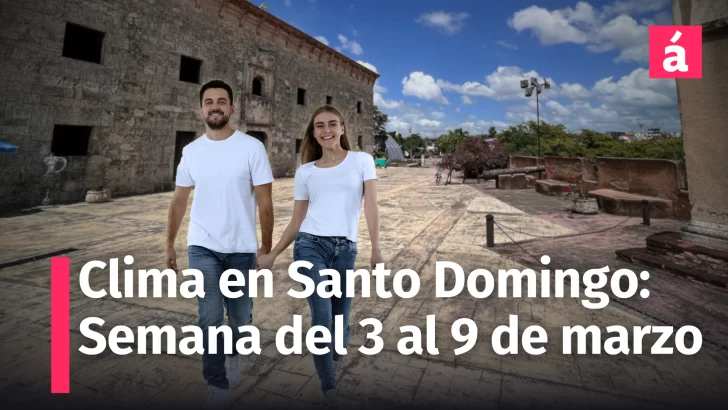 Clima en Santo Domingo: Lo que necesitas saber, pronóstico del tiempo semana del 3 al 9 de marzo de 2025