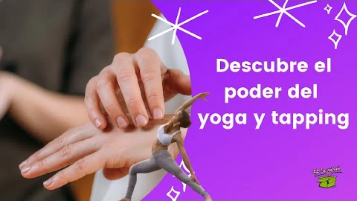 Yoga y Tapping: La combinación perfecta para sanar cuerpo y mente