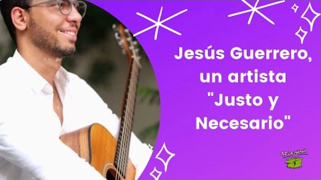 Jesús Guerrero, un artista “Justo y Necesario” | AcentoTV
