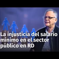 La injusticia del salario mínimo en el sector público dominicano