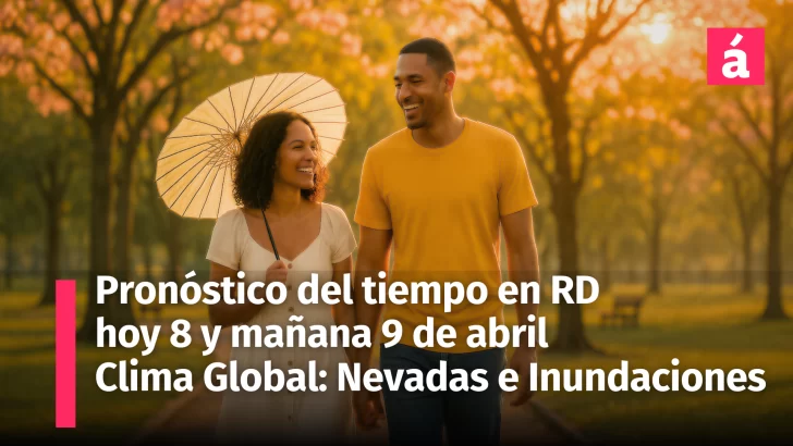 Pronóstico del Tiempo en República Dominicana para hoy y mañana 9 de abril. Clima Global: Nevadas Primaverales, Inundaciones Masivas e Impactos Regionales