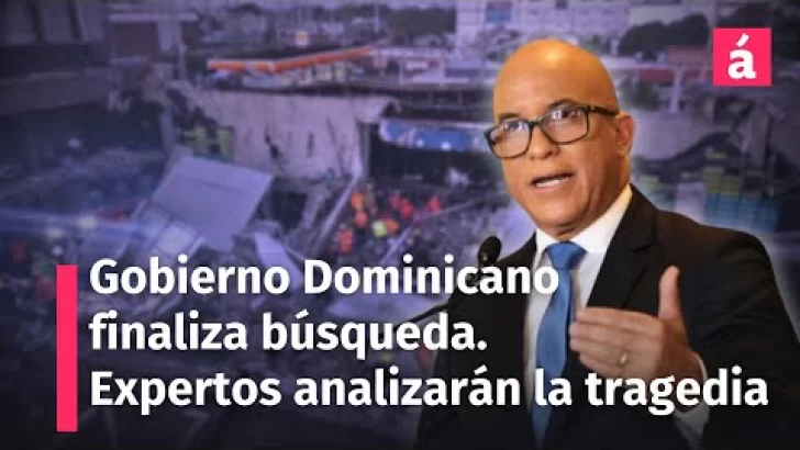 Gobierno Dominicano cesa la búsqueda en la zona de la tragedia y conformará equipo de invetstigación