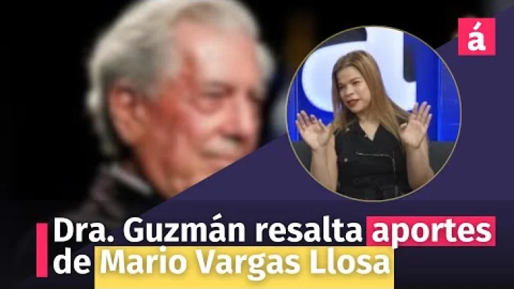 Dra. Guzmán resalta aportes de Mario Vargas Llosa
