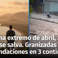 Clima extremo abril 2025: República Dominicana se salva mientras granizadas e inundaciones azotan 3 continentes
