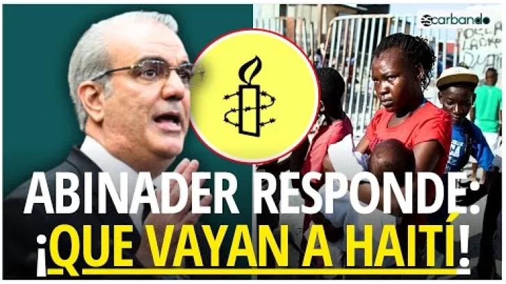 Abinader responde a Amnistía Internacional: “Que vayan a trabajar a Haití”