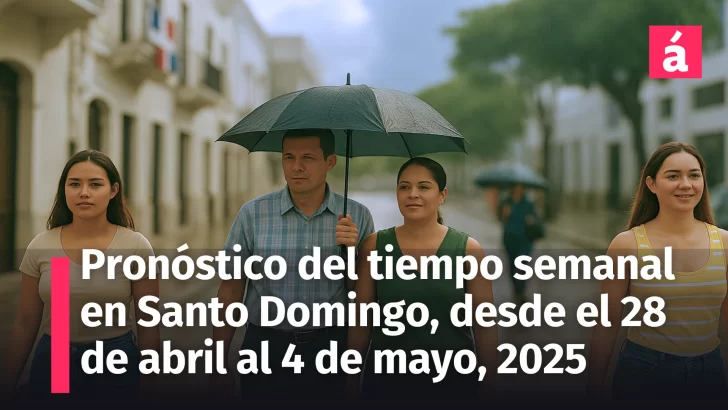 Clima en Santo Domingo, semana del 28 abril al 4 mayo. No salga sin ver éste reporte