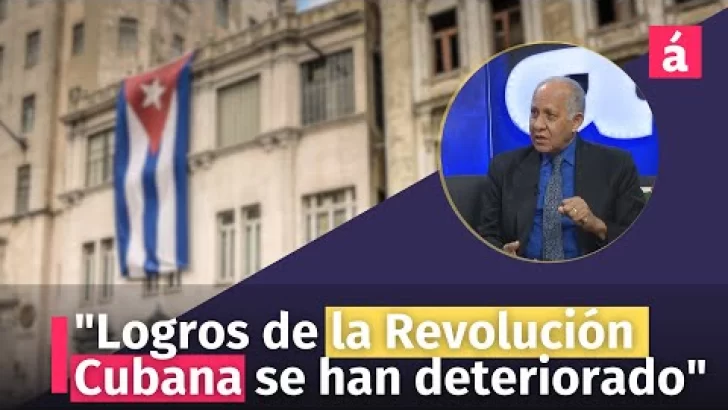 “Logros de la Revolución Cubana se han deteriorado”