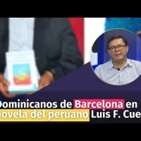 Dominicanos de Barcelona en novela del peruano Luis F. Cueto