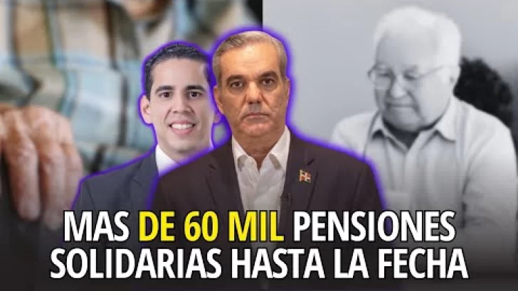 Mas de 60 mil pensiones solidarias hasta la fecha