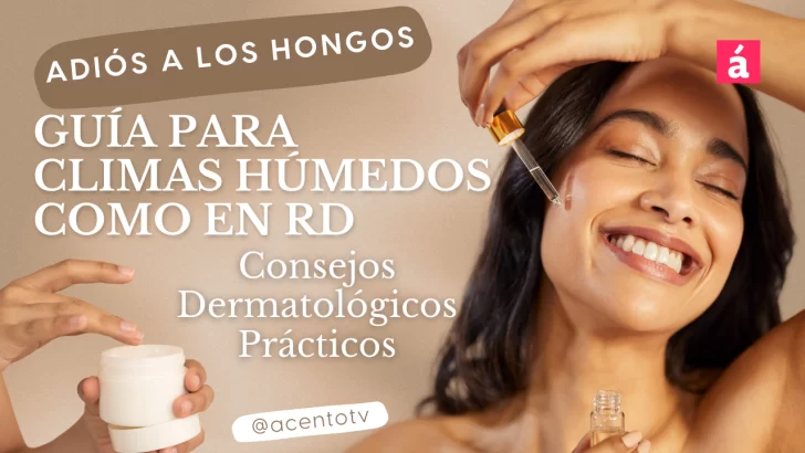 Adiós a los Hongos: Guía para Climas Húmedos Como en RD | Aquí Consejos Dermatológicos Prácticos