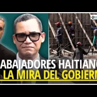Gobierno prepara plan para regular mano de obra haitiana en la construcción