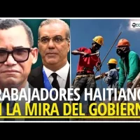 Gobierno busca REGULAR mano de obra HAITIANA en la construcción
