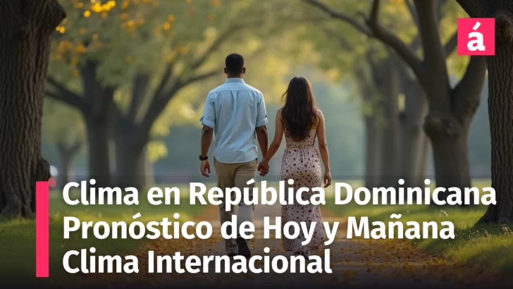 Clima en República Dominicana: Pronóstico del Tiempo para hoy 9 y mañana sábado 10 de mayo. Además el Clima Internacional