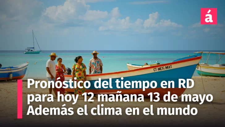 Pronóstico del Tiempo actualizado en República Dominicana de Hoy Lunes y Mañana Martes 13. Además el clima en varios países del mundo