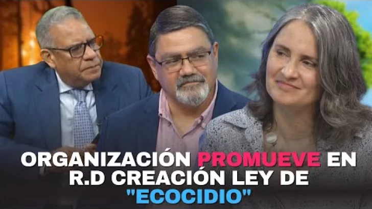 Organización promueve en R.D creación ley de “ecocidio”