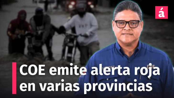 Urgente: el COE emite alerta roja en 4 provincias y aumenta en otras zonas por nivel de lluvias