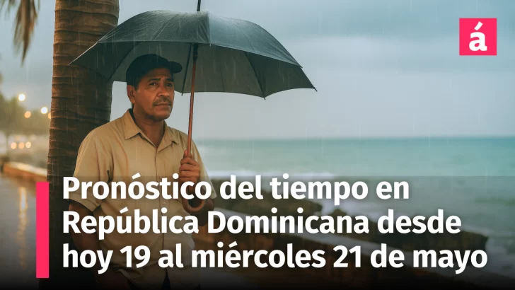 Alertas activas en República Dominicana: ¿Hasta cuándo persistirán los aguaceros? Pronóstico del tiempo desde hoy hasta el miércoles 21 de mayo