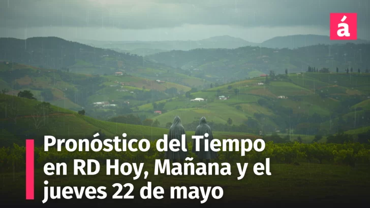 ¿Seguirán las lluvias y el calor en República Dominicana? Pronóstico del Tiempo desde Hoy hasta el Jueves 22 de mayo