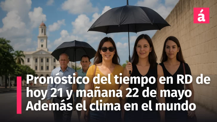 Clima en República Dominicana: Pronóstico del Tiempo para hoy y mañana jueves 22 de mayo. Detalles de dónde lloverá y el clima internacional