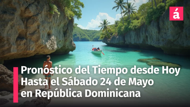 ¿Cómo será el clima en República Dominicana desde Hoy hasta el Sábado 24? Pronóstico del Tiempo afectado por el Polvo Sahariano