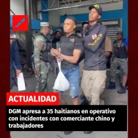 DGM apresa a 35 haitianos en operativo con incidentes con comerciante chino y trabajadores
