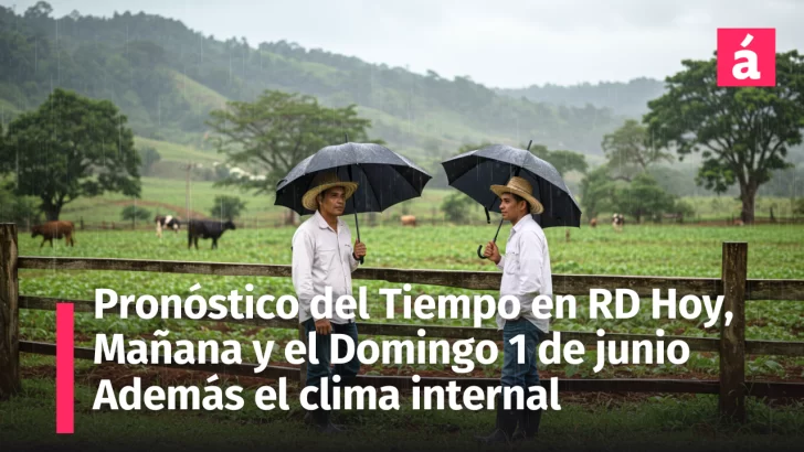 Clima en República Dominicana: ¿Lloverá este fin de semana? Pronóstico actualizado del 30 de mayo al 1 de junio de 2025
