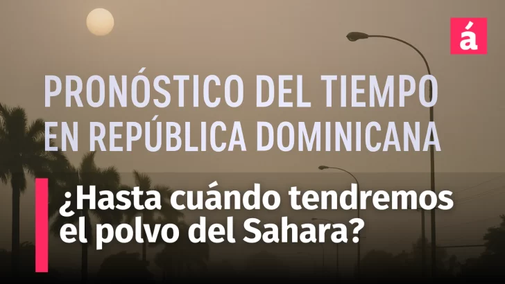 ¿Cuándo se irá el polvo del Sahara? Clima en República Dominicana hoy, mañana y el miércoles 4 de junio