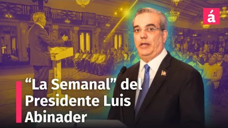 Temporada huracanes: en “La Semanal” el Presidente Abinader, anuncia el protocolo frente a desastres