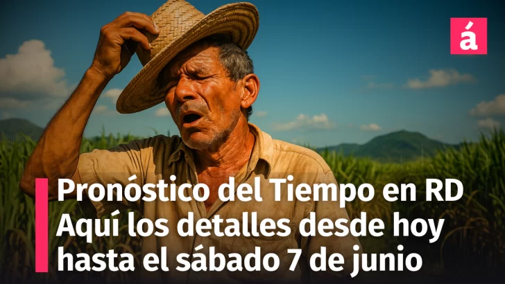 ¡Alerta por altas temperaturas! Pronóstico del Tiempo en República Dominicana desde hoy al sábado. Entérese de las zonas que recibirán lluvias