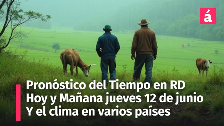 Panorama meteorológico para República Dominicana y principales ciudades del mundo: Pronóstico detallado de hoy miércoles 11 y mañana jueves 12 de junio