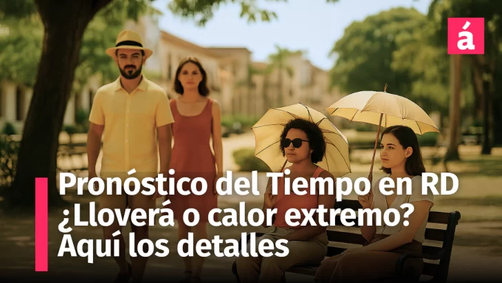 ¿Lluvias o calor extremo? Así estará el clima en República Dominicana hasta el viernes 13 de junio