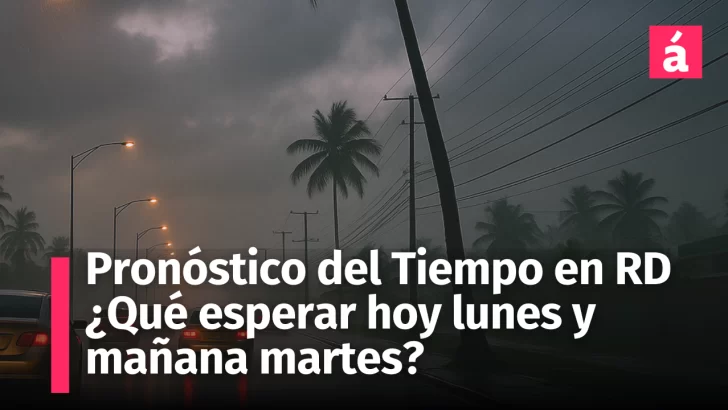Vaguada activa en República Dominicana: Pronóstico del Tiempo ¿Qué esperar hoy lunes y mañana martes?