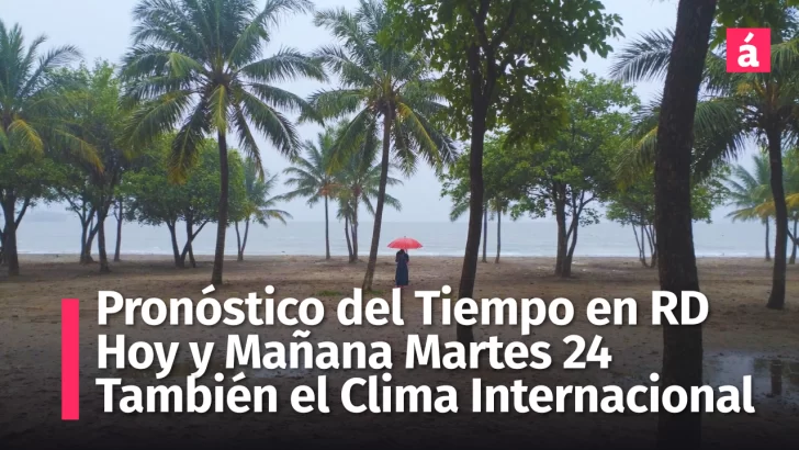 Pronóstico del tiempo: ¿Qué esperar en República Dominicana y varios países este lunes y martes?