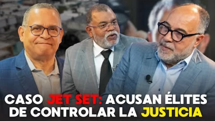 Justicia secuestrada por oligarquía en RD: Abogados de víctimas del Jet Set y del testigo de cargo