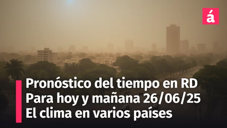 República Dominicana bajo polvo sahariano: ¿Qué esperar del clima para hoy y el resto de la semana? Además el Pronóstico del Tiempo internacional