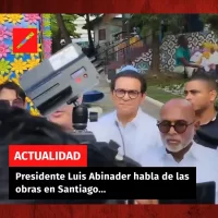 Presidente Luis Abinader habla de las obras en Santiago y resalta obras en proceso