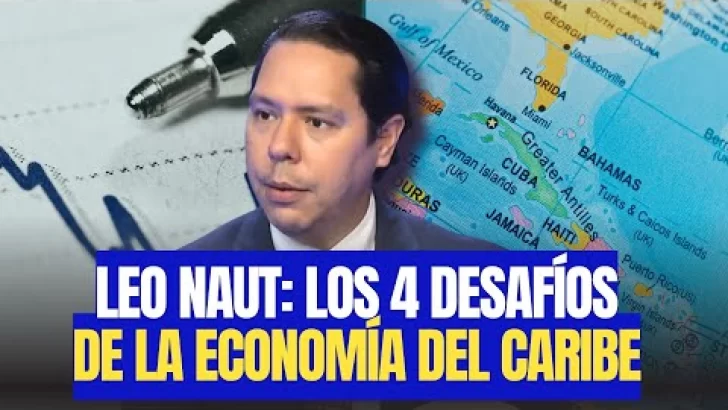 Leo Naut revela los 4 grandes desafíos de la economía del Caribe