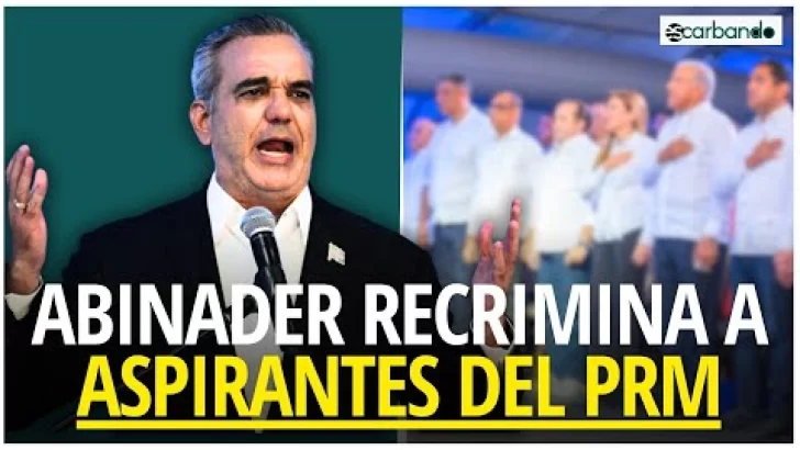Abinader recrimina a los aspirantes del PRM con campañas electorales a destiempo e ilegales