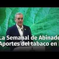 Presidente Abinader en la Semanal, 21 de julio, 2025 presenta los aportes del tabaco actualmente