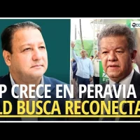Leonel suma expeledeístas y Abel lanza ofensiva por el 2028