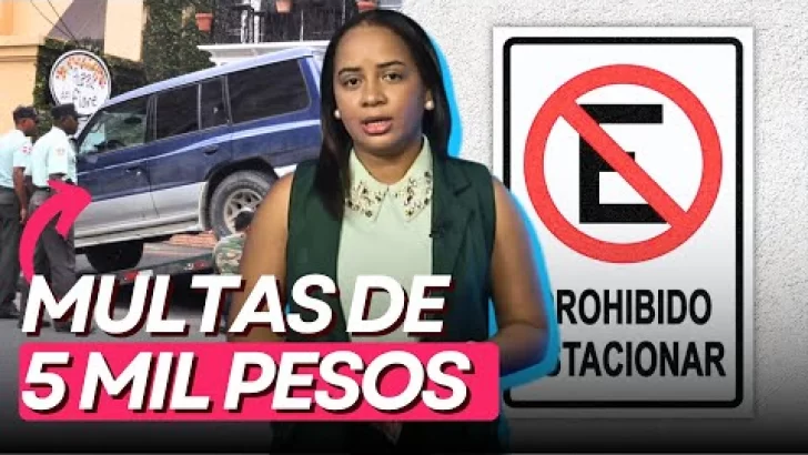 Multas por mal estacionamiento: autoridades inician cobros de RD$5,000 desde hoy