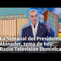 La Semanal del Presidente Abinader, 18 de agosto, 2025. Hoy trata sobre Radio Televisión Dominicana