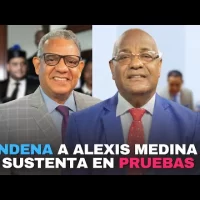 Condena a Alexis Medina se sustenta en pruebas