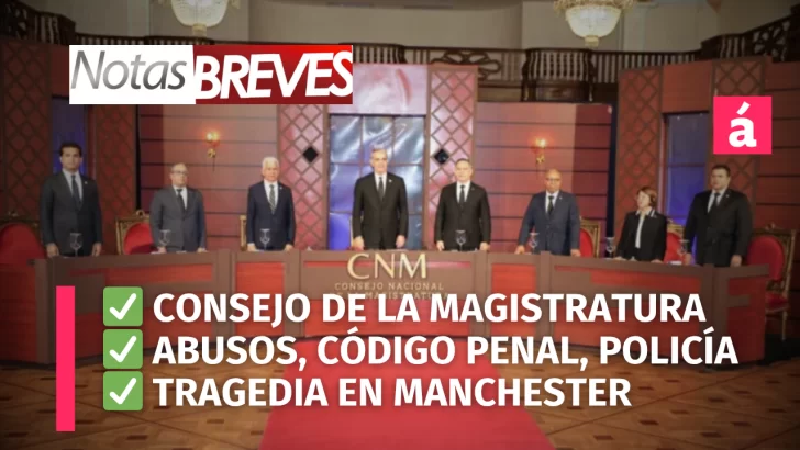 Consejo de la Magistratura, abusos, policía, tragedia en Manchester: lo más destacado hoy